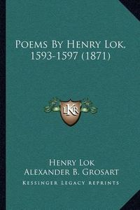 Cover image for Poems by Henry Lok, 1593-1597 (1871)