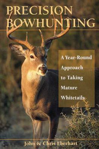 Cover image for Precision Bowhunting: a Year-round Approach to Taking Mature Whitetails