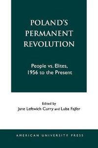 Cover image for Poland's Permanent Revolution: People Vs. Elites, 1956 to the Present