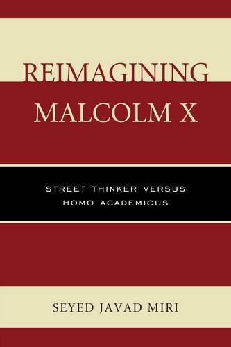 Reimagining Malcolm X: Street Thinker versus Homo Academicus