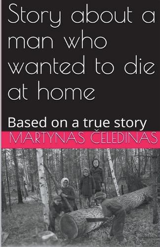 Cover image for Story about a man who wanted to die at home