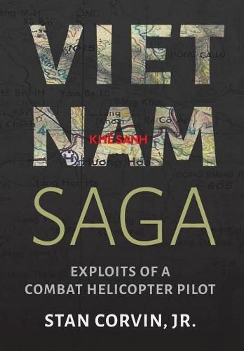 Cover image for Vietnam Saga: Exploits of a Combat Helicopter Pilot