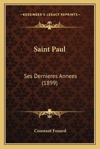 Cover image for Saint Paul Saint Paul: Ses Dernieres Annees (1899) Ses Dernieres Annees (1899)