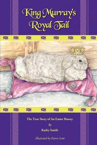 Cover image for King Murray's Royal Trail: The True Story of an Easter Bunny