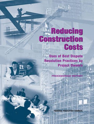 Reducing Construction Costs: Uses of Best Dispute Resolution Practices by Project Owners