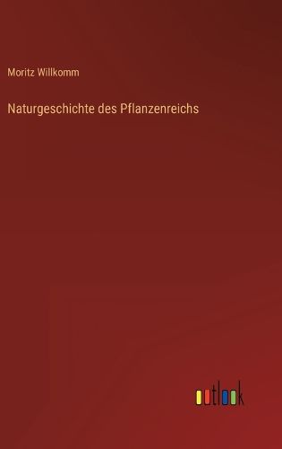 Cover image for Naturgeschichte des Pflanzenreichs