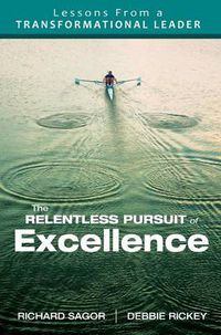 Cover image for The Relentless Pursuit of Excellence: Lessons from a Transformational Leader