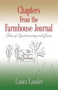 Cover image for Chapters from the Farmhouse Journal: Tales of Synchronicity and Grace