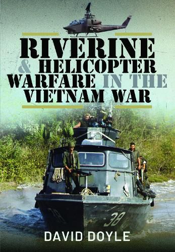 Cover image for Riverine and Helicopter Warfare in the Vietnam War