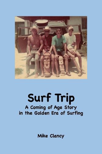 Cover image for Surf Trip: A Coming of Age Story in the Golden Era of Surfing