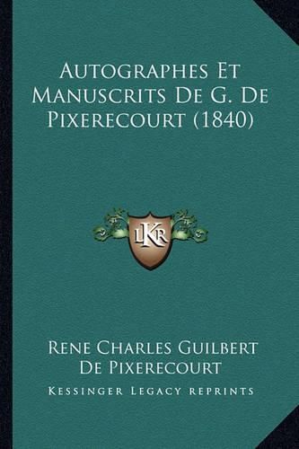 Autographes Et Manuscrits de G. de Pixerecourt (1840)