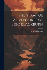 Cover image for The Strange Adventures of Eric Blackburn