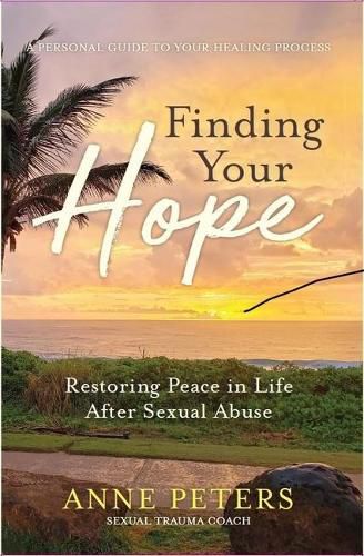 Cover image for Finding Your Hope: Restoring Peace in Life After Sexual Abuse