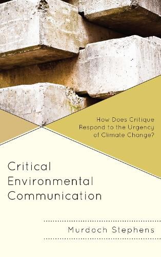 Cover image for Critical Environmental Communication: How Does Critique Respond to the Urgency of Climate Change?