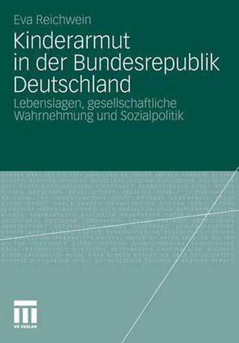 Cover image for Kinderarmut in Der Bundesrepublik Deutschland: Lebenslagen, Gesellschaftliche Wahrnehmung Und Sozialpolitik