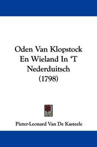 Cover image for Oden Van Klopstock En Wieland in 't Nederduitsch (1798)