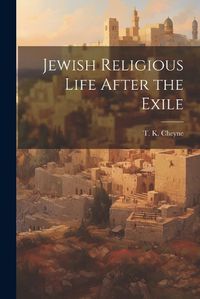 Cover image for Jewish Religious Life After the Exile