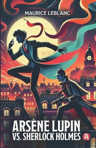 Cover image for Arsene Lupin vs. Sherlock Holmes. Adventure Novel. Maurice Leblanc