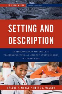 Cover image for Setting and Description: Classroom Ready Materials for Teaching Writing and Literary Analysis Skills in Grades 4 to 8