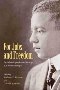 Cover image for For Jobs and Freedom: Selected Speeches and Writings of A. Philip Randolph