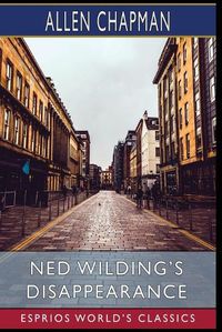 Cover image for Ned Wilding's Disappearance (Esprios Classics)