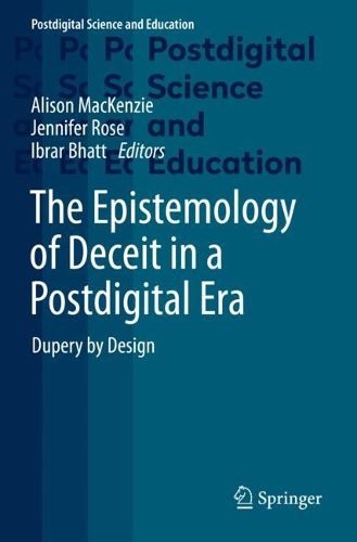 Cover image for The Epistemology of Deceit in a Postdigital Era: Dupery by Design