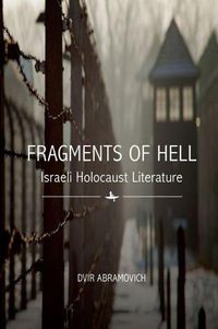 Cover image for Fragments of Hell: Israeli Holocaust Literature