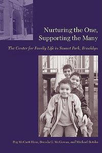 Cover image for Nurturing the One, Supporting the Many: The Center for Family Life in Sunset Park, Brooklyn