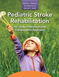 Cover image for Pediatric Stroke Rehabilitation: An Interprofessional and Collaborative Approach