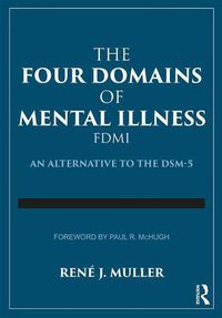 Cover image for The Four Domains of Mental Illness: An Alternative to the DSM-5