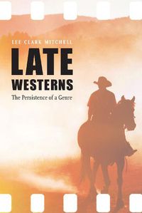 Cover image for Late Westerns: The Persistence of a Genre