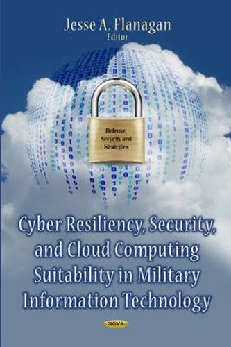 Cover image for Cyber Resiliency, Security & Cloud Computing Suitability in Military Information Technology