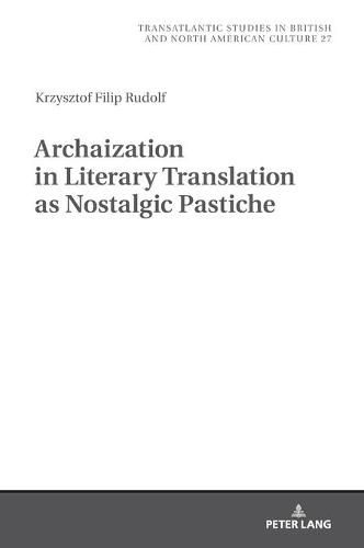 Cover image for Archaization in Literary Translation as Nostalgic Pastiche