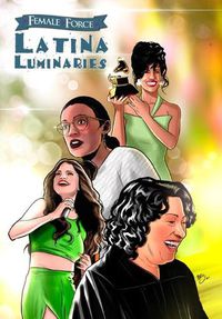 Cover image for Female Force: Latina Luminaries: Sonia Sotomayor, Selena Gomez, Selena Quintanilla and Alexandria Ocasio-Cortez