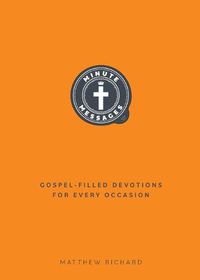 Cover image for Minute Messages: Gospel-Filled Devotions for Every Occasion