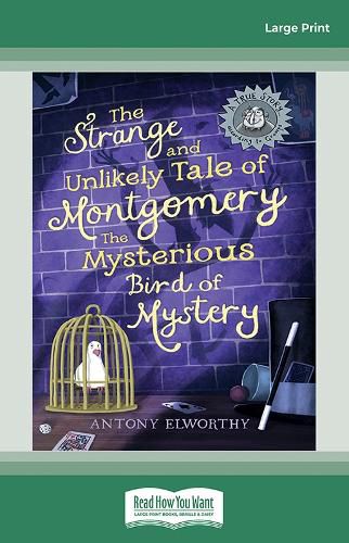 Cover image for The Strange and Unlikely Tale of Montgomery, the Mysterious Bird of Mystery