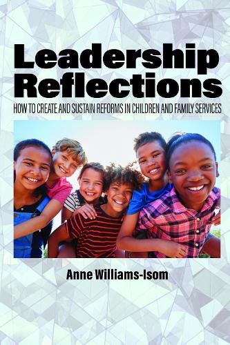 Cover image for Leadership Reflections: How to Create and Sustain Reforms in Children and Family Services