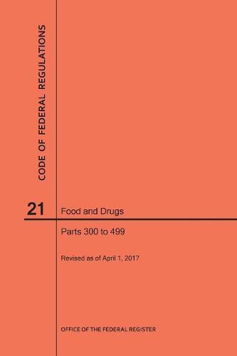Cover image for Code of Federal Regulations Title 21, Food and Drugs, Parts 300-499, 2017