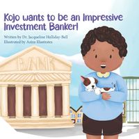 Cover image for Kojo wants to be an Impressive Investment Banker!