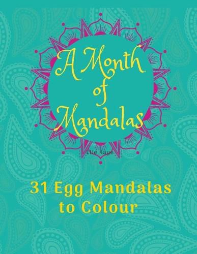 A Month of Mandalas - 31 Eggs to Colour: 31 Mandala Eggs and Journal - 8.5x11