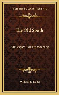 Cover image for The Old South: Struggles for Democracy
