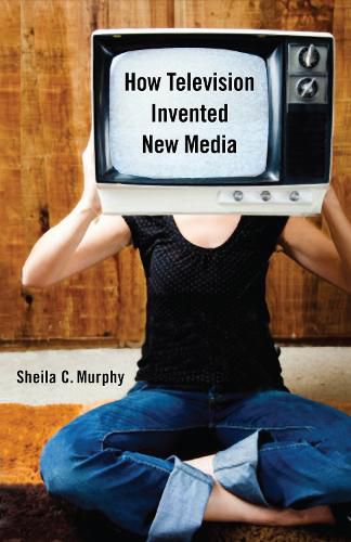 Cover image for How Television Invented New Media