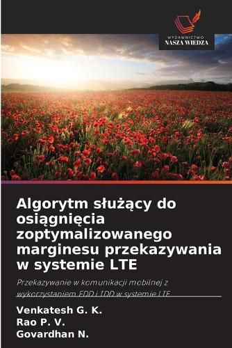 Cover image for Algorytm slużący do osiągnięcia zoptymalizowanego marginesu przekazywania w systemie LTE
