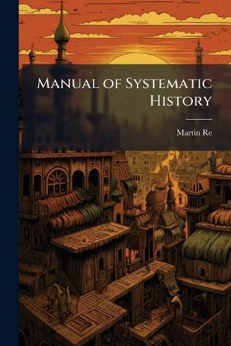 Cover image for Manual of Systematic History