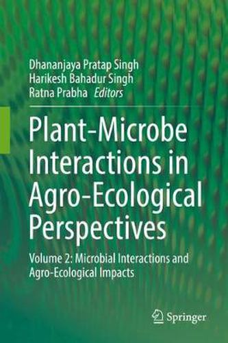 Cover image for Plant-Microbe Interactions in Agro-Ecological Perspectives: Volume 2: Microbial Interactions and Agro-Ecological Impacts