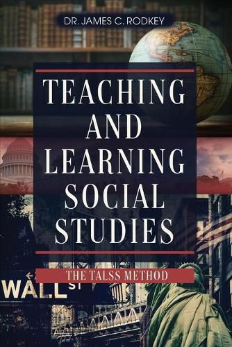 Cover image for Teaching and Learning Social Studies: The TALSS Method