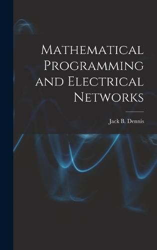 Cover image for Mathematical Programming and Electrical Networks