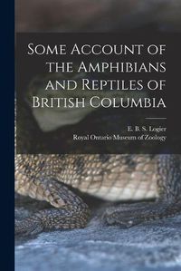 Cover image for Some Account of the Amphibians and Reptiles of British Columbia