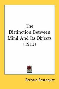 Cover image for The Distinction Between Mind and Its Objects (1913)