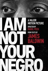 Cover image for I Am Not Your Negro: A Companion Edition to the Documentary Film Directed by Raoul Peck